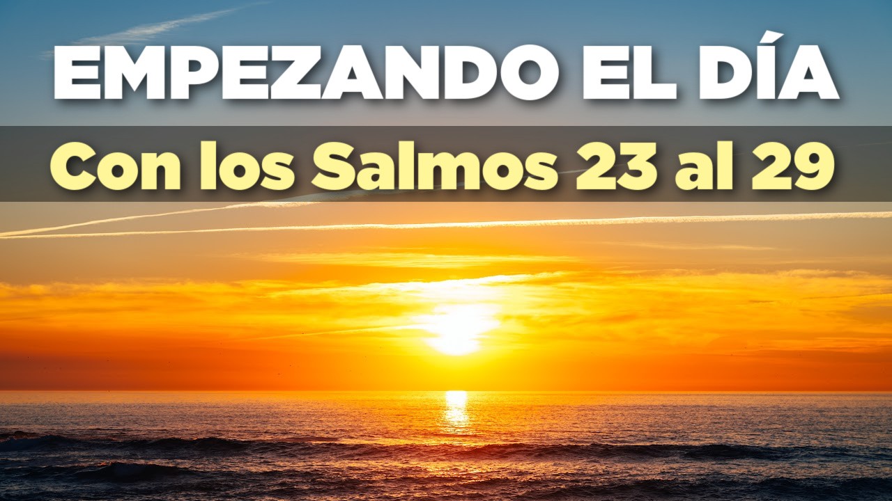 Empezando el Día con los Salmos 23 al 29 y Oraciones de la Mañana - YouTube