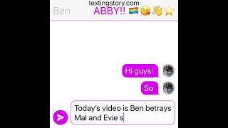 Ben betrays Mal and Mal and Evie get together! (Btw, Mal is lesbian Evie is bisexual)