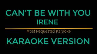 Can't Be With You - Irene (Karaoke Version)