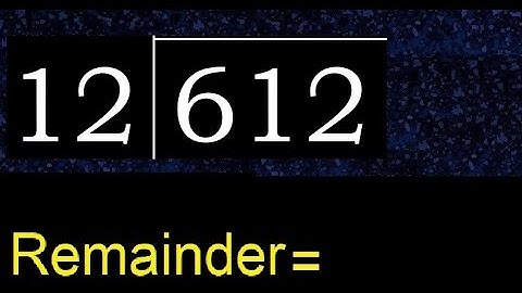Divide 612 by 12 , remainder  . Division with 2 Digit Divisors . How to do