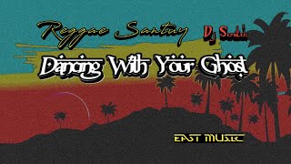 Dancing With Your Ghost - Reggae Santuy Terbaru