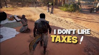 Assassin's creed origins I don't like taxes