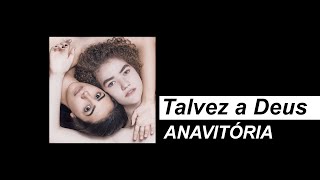 ANAVITÓRIA - Talvez a Deus [Letra em Inglês]