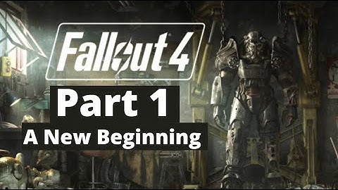 Fallout 4 | Part 1 | A New Beginning