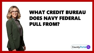 What Credit Bureau Does Navy Federal Pull From?