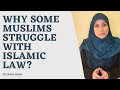 Why Some Muslims Struggle with Islamic Law? | Sr. Zahra Makki