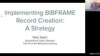 2020-July-14 Implementing BIBFRAME record creation, Planning for Implementation track (Mary Seem)