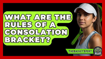 What Are The Rules Of A Consolation Bracket? - The Racket Xpert