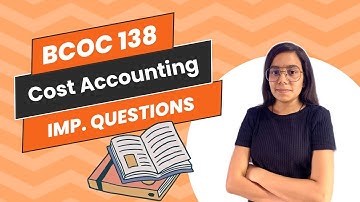 BCOC 138 | Cost Accounting | Important question | BCOM | IGNOU WALAY