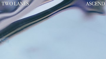 TWO LANES  - Ascend (Official Video)