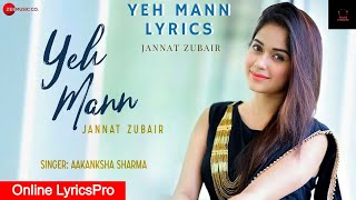 Yeh Mann Lyrics Jannat Zubair Aakanksha Sharma Online Lyricspro