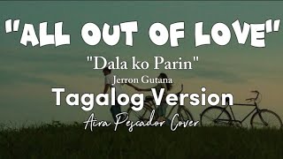 ALL OUT OF LOVE - Tagalog Version (Jerron Gutana) | Aira Pescador Cover [Lyrics Video]