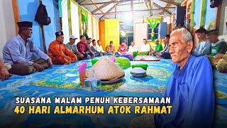 Kenduri 40 Hari Almarhum Atok Rahmat.. Suasana Malam Penuh Kebersamaan 