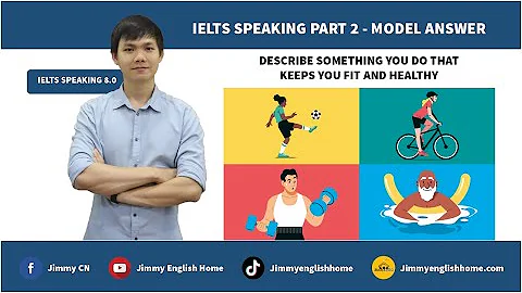 IELTS SPEAKING PART 2 - DESCRIBE SOMETHING YOU DO THAT KEEPS YOU FIT AND HEALTHY