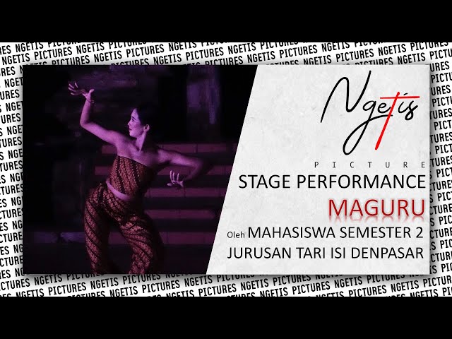 MAGURU OLEH MAHASISWA SEMESTER 2 JURUSAN TARI ISI DENPASAR | STAGE PERFORMANCE | NGETIS PICTURE class=