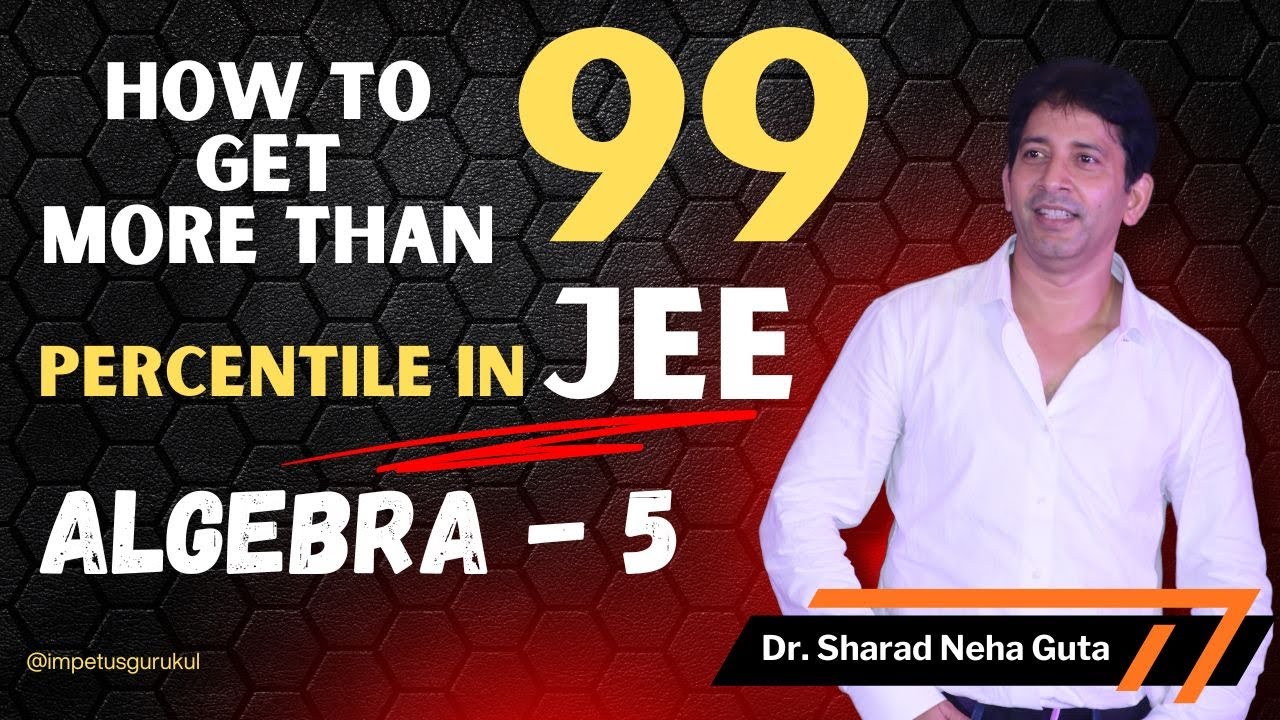 How to get more than 99 percentile in JEE | Impetus Gurukul 99% JEE ...