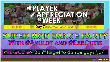 Growtopia - Player Appreciation Week 2017 - Day 7 | SUPER MOD DANCE PARTY with @Anulot and @ExeCutie