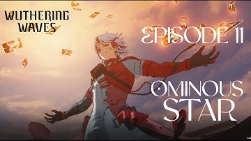 Ominous Star (Wuthering Waves) Episode-11 [Gameplay Walkthrough] [No Commentary]