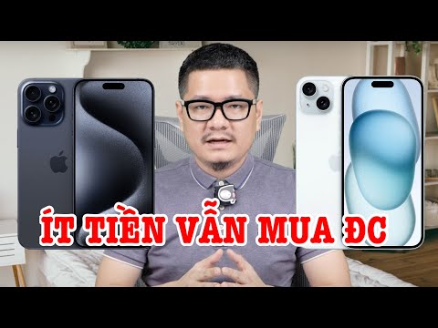 Tư vấn điện thoại: ít tiền vẫn mua được iPhone 15, RAM 8GB dùng được 4 năm ko?