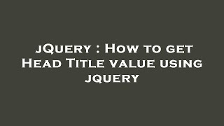 jQuery : How to get Head Title value using jquery
