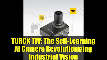 TURCK TIV: The Self-Learning AI Camera Revolutionizing Industrial Vision