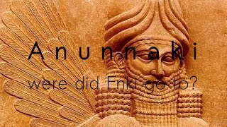 Anunnaki - Where did ENKI go?