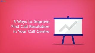 5 Ways to Improve First Call Resolution for Your Call Centre | Acefone
