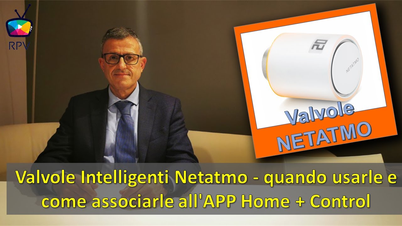 01- Valvole Intelligenti Netatmo - quando usarle e come associarle