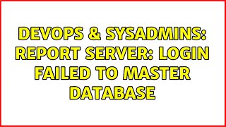 DevOps & SysAdmins: Report Server: login failed to master database