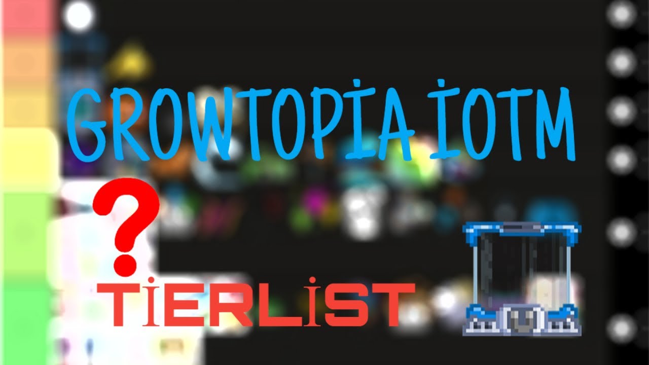 GROWTOPİA İOTM TİER LİST YouTube