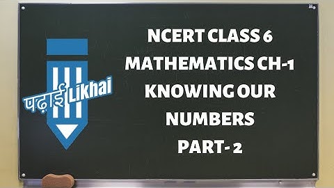 Knowing Our Numbers Part 2 (NCERT Class 6 Mathematics)