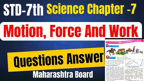 Standard 7th science chapter 7 motion force and work question answer Maharashtra Board class 7th