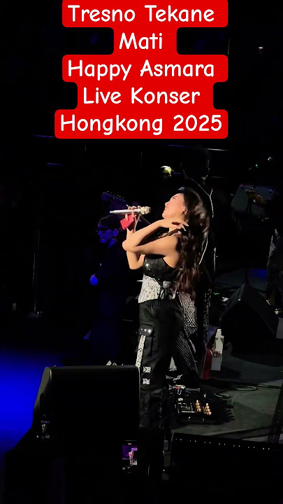 Tresno Tekane Mati Happy Asmara Live Konser Hongkong