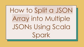 How to Split a JSON Array into Multiple JSONs Using Scala Spark