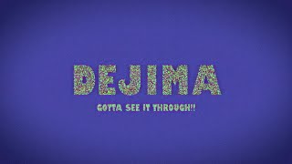 Dejima - Gotta See It Through!! (Official Music Video)