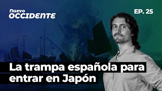 El viaje que cambió cómo veían los japoneses a los españoles - Nuevo Occidente Ep. 25