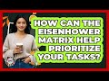 How Can The Eisenhower Matrix Help Prioritize Your Tasks? - Teenager Guide to Life