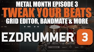 How to Tweak Beats in EZdrummer 3 | Grid Editor, Bandmate and More!