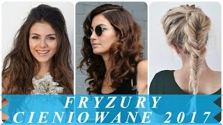 Modne fryzury cieniowane 2017