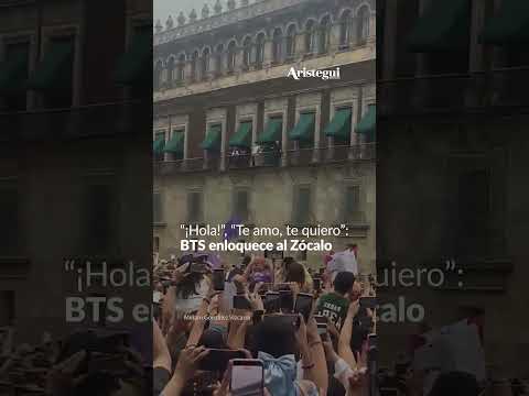 “¡Hola!”, “Te amo, te quiero”: BTS enloquece al Zócalo