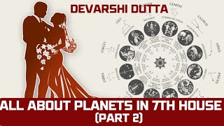 Exploring Planetary Influences in the 7th House:Part 2| Devarshi Dutta | How vedic astrology works