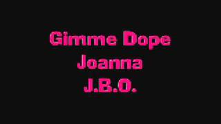 J.B.O. - Gimme Dope Joanna