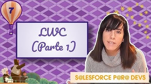 CAP7 - Intro a Lightning Web Components (LWC), componentes base, propiedades, SLDS, exponiendo LWCs