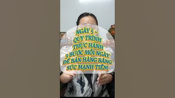 Ngày 5/7 : Quy trình thực hành 3 bước mỗi ngày để bán hàng bằng sức mạnh tiềm thức