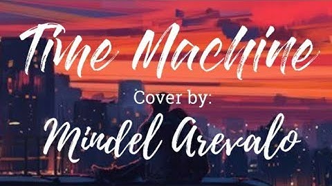 Time Machine Lyrics Video | Cover by Mindel Arevalo