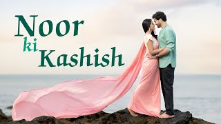 Noor Ki Kashish | Soulful Hindi Love Song 2025 |Heart touching Romantic Vibes| Best Bollywood Songs