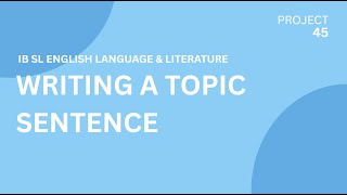Writing Topic Sentences - [IB English SL/HL]