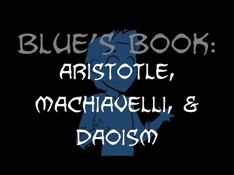 Blue's Book: Aristotle, Machiavelli, and Daoism - Blue's Book: Aristotle, Machiavelli, and Daoism