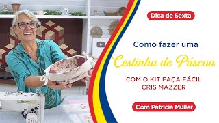 CESTINHA DE PÁSCOA - Painel FAÇA FÁCIL CRIS MAZZER | Dica de Sexta