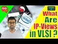Exploring Different IP Views in VLSI: What You Need to Know
